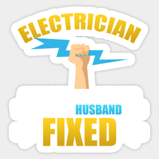 Electrician A Person Who Repairs What Your Husband Has Fixed Sticker